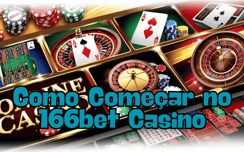 on image text 'Como Começar no 166bet Casino'