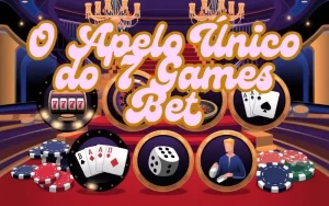 on image text 'O Apelo Único do 7 Games Bet'