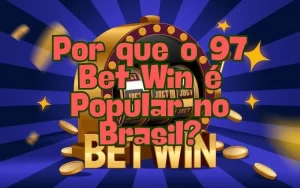 on image text 'Por que o 97 Bet Win é Popular no Brasil?'