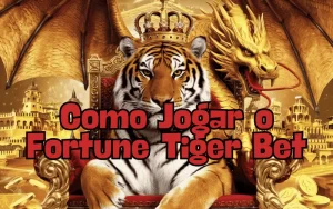 on image text 'Como Jogar o Fortune Tiger Bet'